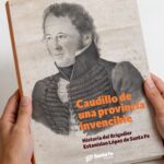 Caudillo provincia invencible: biografía de Estanislao López en Filba