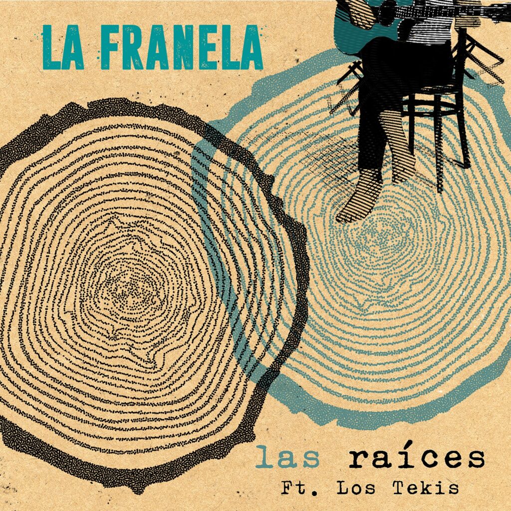 La Franela: Presenta una nueva versión de su sencillo "Las Raíces" acompañados por LOS TEKIS